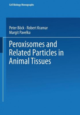 Książka Peroxisomes and Related Particles in Animal Tissues, 1 P. Böck