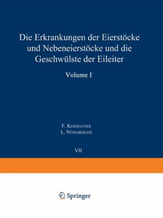 Книга Die Erkrankungen der Eierstocke und Nebeneierstocke und die Geschwulste der Eileiter F. Kermauner