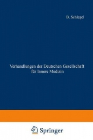 Könyv Verhandlungen der Deutschen Gesellschaft fur Innere Medizin Professor Dr. B. Schlegel