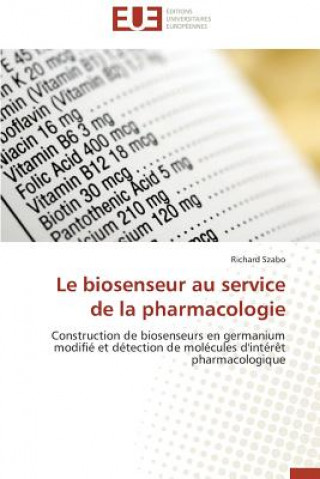 Livre Le Biosenseur Au Service de la Pharmacologie Richard Szabo