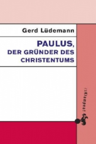 Kniha Paulus, der Gründer des Christentums Gerd Lüdemann