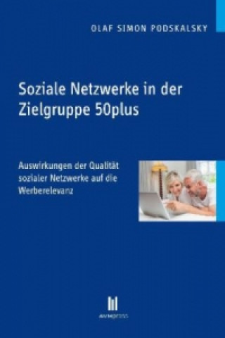 Livre Soziale Netzwerke in der Zielgruppe 50plus Olaf Simon Podskalsky