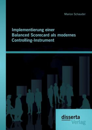 Könyv Implementierung einer Balanced Scorecard als modernes Controlling-Instrument Marion Schauder