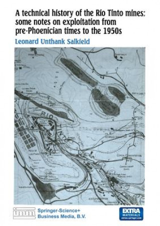 Книга technical history of the Rio Tinto mines: some notes on exploitation from pre-Phoenician times to the 1950s L.U. Salkield