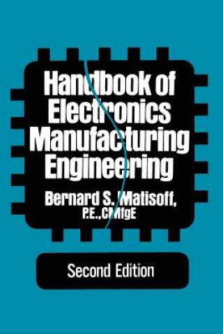 Book Handbook of Electronics Manufacturing Engineering Bernard S. Matisoff