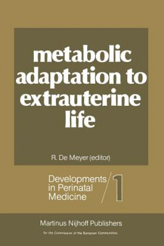 Könyv Metabolic Adaptation to Extrauterine Life R. de Meyer