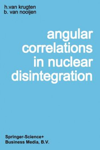 Carte Angular Correlations in Nuclear Disintegration Hans van Krugten