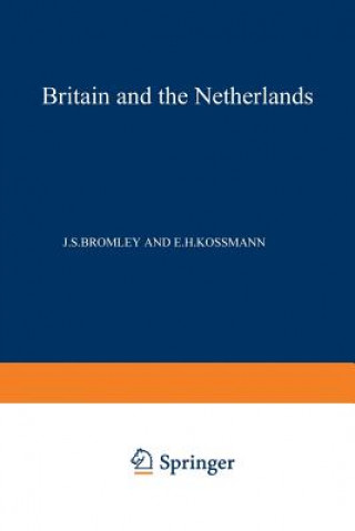 Kniha Britain and the Netherlands J. S. Bromley