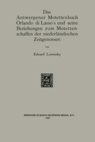 Książka Antwerpener Motettenbuch Orlando Di Lasso's Und Seine Beziehungen Zum Motettenschaffen Der Niederlandischen Zeitgenossen Eduard Elias Lowinsky