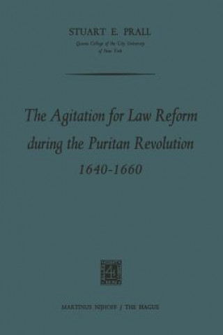 Kniha Agitation for Law Reform during the Puritan Revolution 1640-1660 Stuart E. Prall