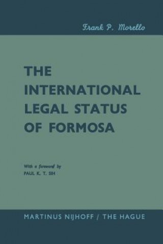 Kniha International Legal Status of Formosa Frank P. Morello