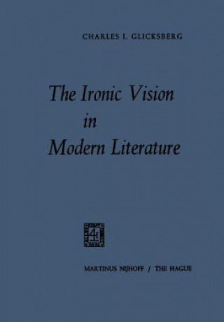 Kniha Ironic Vision in Modern Literature Charles I. Glicksberg