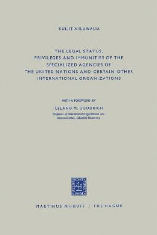 Könyv Legal Status, Privileges and Immunities of the Specialized Agencies of the United Nations and Certain Other International Organizations Kuljit Ahluwalia