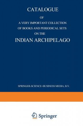 Carte Catalogue of a very important collection of books and periodical sets on the Indian Archipelago Martinus Nijhoff