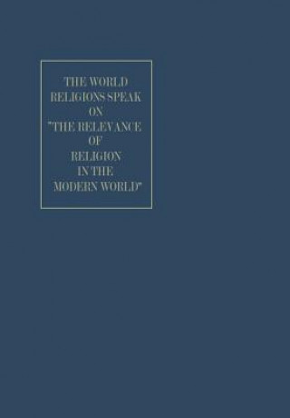 Kniha World Religions Speak on "The Relevance of Religion in the Modern World" Finley P. Dunne