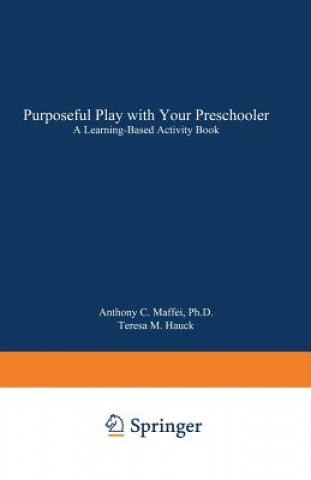 Kniha Purposeful Play with Your Preschooler Anthony C. Maffei