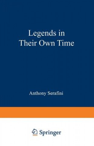 Könyv Legends in Their Own Time Anthony Serafini