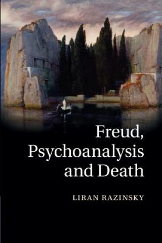 Kniha Freud, Psychoanalysis and Death Liran Razinsky