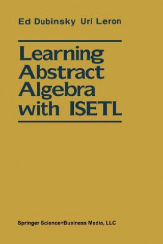 Könyv Learning Abstract Algebra with ISETL, 1 Ed Dubinsky