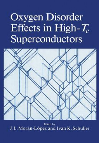 Könyv Oxygen Disorder Effects in High-Tc Superconductors Ivan K. Schuller