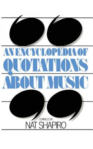 Kniha Encyclopedia of Quotations About Music Nat Shapiro