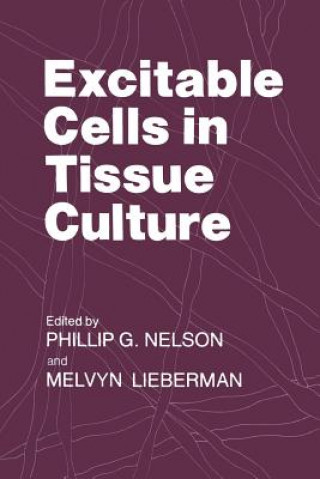 Kniha Excitable Cells in Tissue Culture Phillip G. Nelson