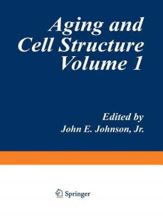 Kniha Aging and Cell Structure John E. Johnson