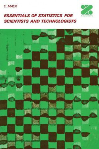 Книга Essentials of Statistics for Scientists and Technologists C. Mack