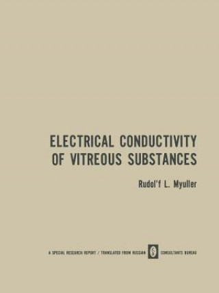 Kniha Electrical Conductivity of Vitreous Substances Rudolf L. Myuller