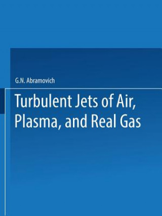 Kniha Turbulent Jets of Air, Plasma, and Real Gas / Issledovanie Turbulentnykh Strui Vozdukha, Plazmy I Real'nogo Gaza / Genrikh N. Abramovich