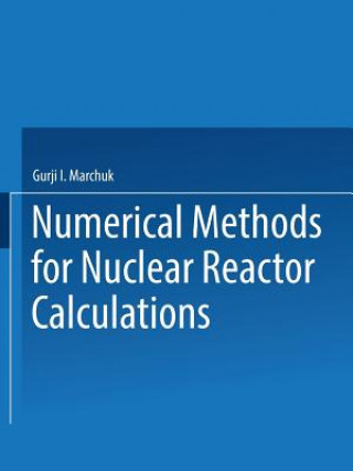 Carte / Chislennye Metody Rascheta Yadernykh Reaktorov / Numerical Methods for Nuclear Reactor Calculations Gurji I. Marchuk