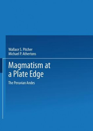 Carte Magmatism at a Plate Edge Wallace S. Pitcher