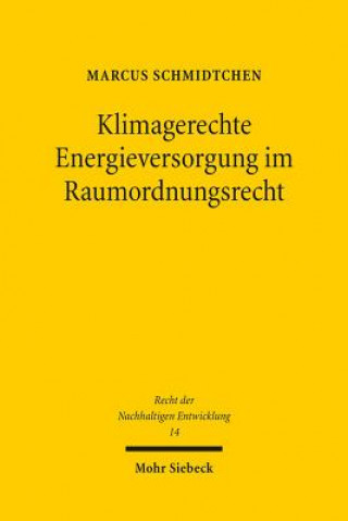 Kniha Klimagerechte Energieversorgung im Raumordnungsrecht Marcus Schmidtchen