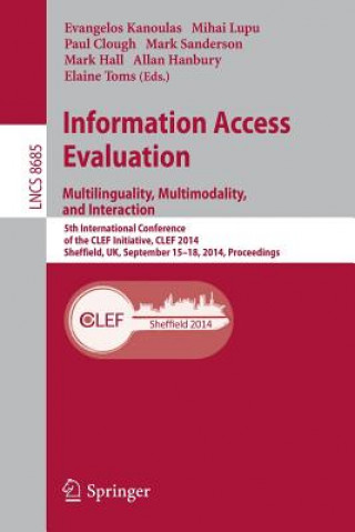 Carte Information Access Evaluation -- Multilinguality, Multimodality, and Interaction Evangelos Kanoulas