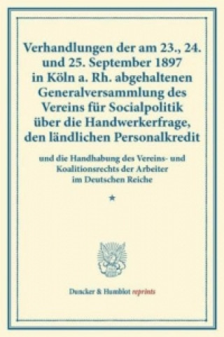 Kniha Verhandlungen der am 23., 24. und 25. September 1897 in Köln a. Rh. abgehaltenen Generalversammlung des Vereins für Socialpolitik über die Handwerkerf 