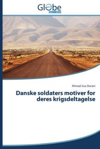 Kniha Danske Soldaters Motiver for Deres Krigsdeltagelse Ahmad Issa Durani