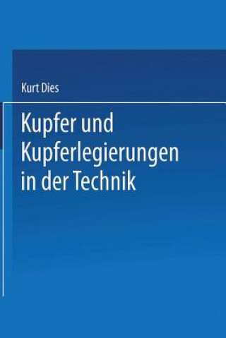 Kniha Kupfer Und Kupferlegierungen in Der Technik Kurt Dies