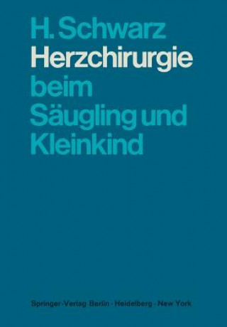 Kniha Herzchirurgie Beim Saugling Und Kleinkind H. Schwarz