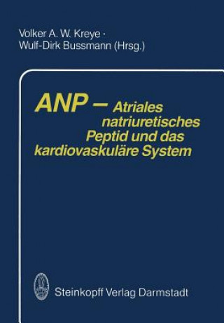 Kniha Anp -- Atriales Natriuretisches Peptid Und Das Kardiovaskulare System A.W. Kreye