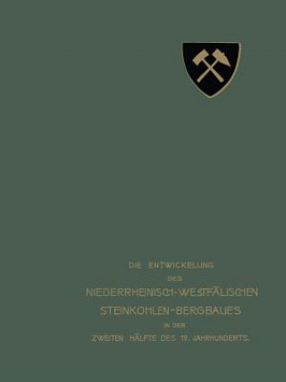 Carte Die Entwickelung Des Niederrheinisch-Westfalischen Steinkohlen-Bergbaues in Der Zweiten Halfte Des 19. Jahrhunderts 