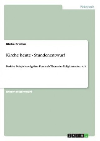 Knjiga Kirche heute - Stundenentwurf Ulrike Briehm