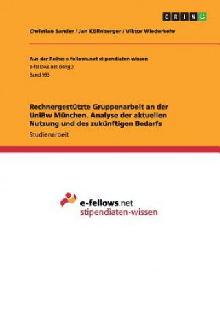 Könyv Rechnergestutzte Gruppenarbeit an der UniBw Munchen. Analyse der aktuellen Nutzung und des zukunftigen Bedarfs Christian Sander