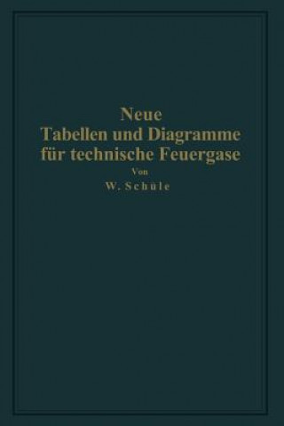 Könyv Neue Tabellen Und Diagramme Fur Technische Feuergase Und Ihre Bestandteile Von 0 Degrees Bis 4000 Degrees C Wilhelm Schüle