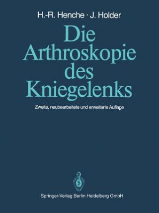 Book Die Arthroskopie des Kniegelenks Hans-Rudolf Henche
