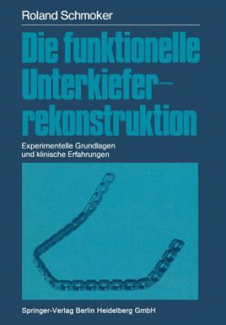 Carte Die Funktionelle Unterkieferrekonstruktion Roland R. Schmoker