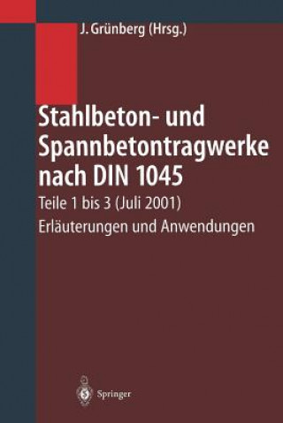 Kniha Stahlbeton- und Spannbetontragwerke nach DIN 1045 Jürgen Grünberg