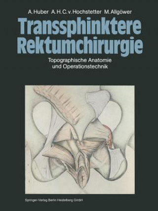 Könyv Transsphinktere Rektumchirurgie, 1 A. Huber