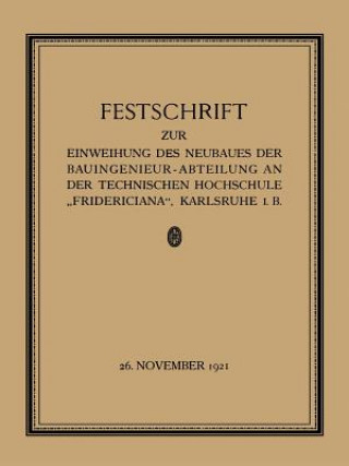 Carte Festschrift Zur Einweihung Des Neubaues Der Bauingenieur-Abteilung an Der Technischen Hochschule "Fridericiana", Karlsruhe I. B Prof. W. Sackur