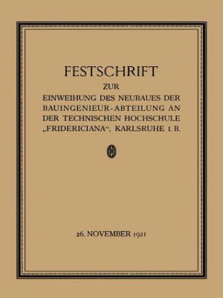 Livre Festschrift Zur Einweihung Des Neubaues Der Bauingenieur-Abteilung an Der Technischen Hochschule "Fridericiana", Karlsruhe I. B Prof. W. Sackur