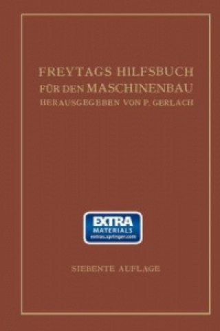 Könyv Freytags Hilfsbuch fur den Maschinenbau fur Maschineningenieure sowie fur den Unterricht an technischen Lehranstalten Paul Gerlach